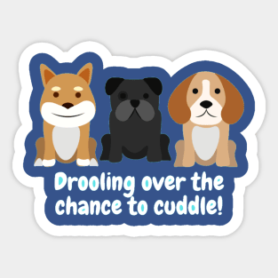 Drooling over the chance to cuddle! Sticker